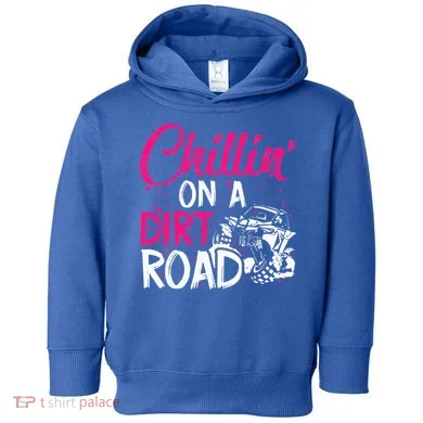 Chillin On A Dirt Road Side By Side Utv Toddler Hoodie