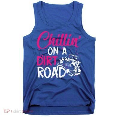 Chillin On A Dirt Road Side By Side Utv Tank Top