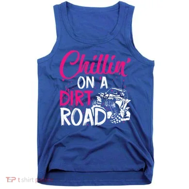 Chillin On A Dirt Road Side By Side Utv Tank Top