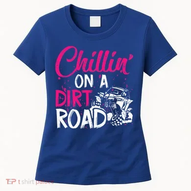 Chillin On A Dirt Road Side By Side Utv Women's T-Shirt