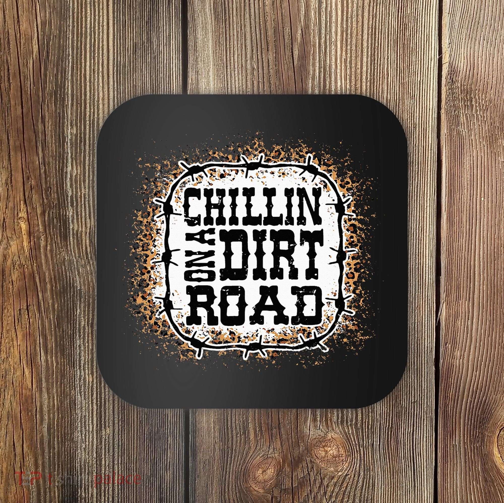 Chillin On A Dirt Road Country Music Coaster