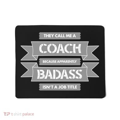 Coach Because Badass Isn't A Job Title Mousepad