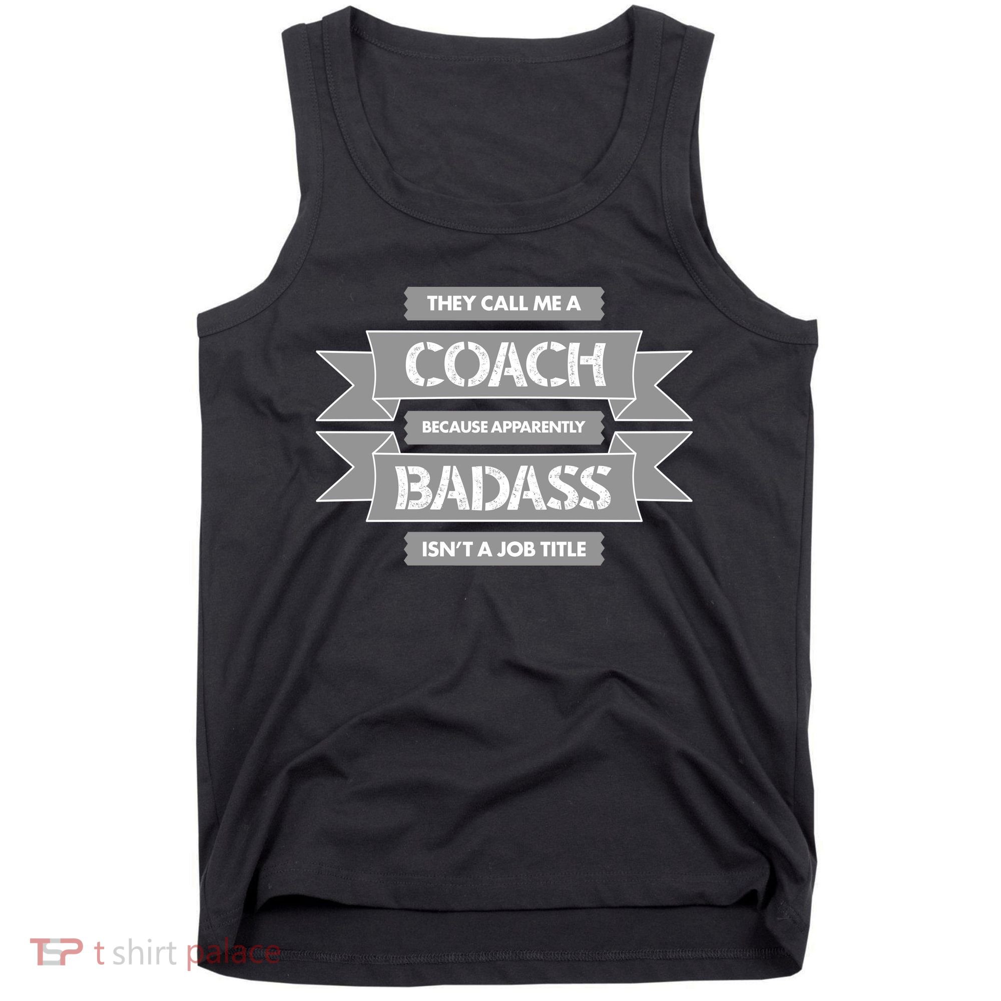 Coach Because Badass Isn't A Job Title Tank Top