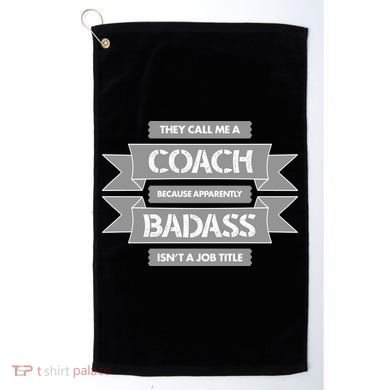 Coach Because Badass Isn't A Job Title Golf Towel