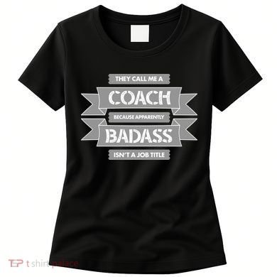 Coach Because Badass Isn't A Job Title Women's T-Shirt