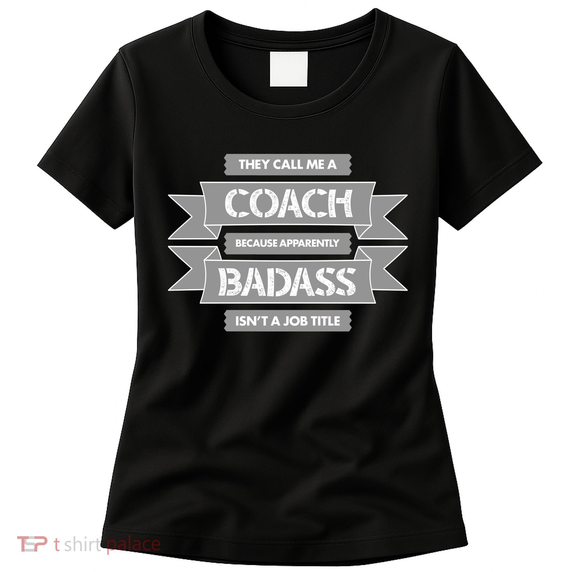 Coach Because Badass Isn't A Job Title Women's T-Shirt