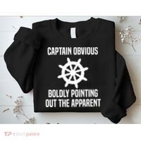 Captain Obvious Boldly Pointing Out The Apparent Sarcasm Sweatshirt thumb 2