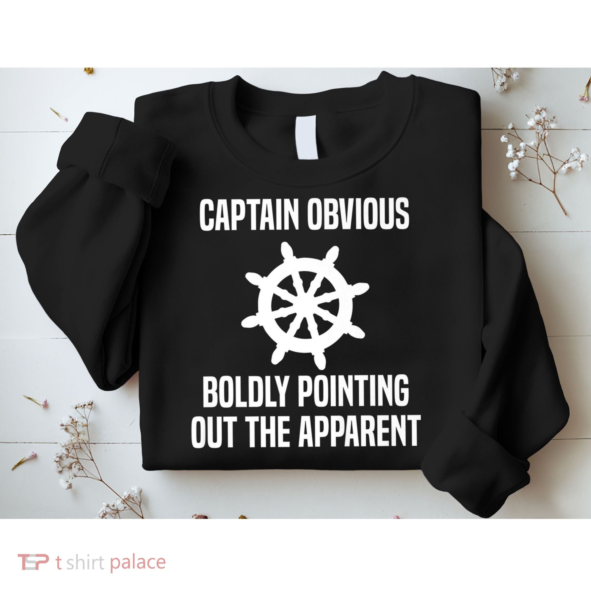 Captain Obvious Boldly Pointing Out The Apparent Sarcasm Sweatshirt