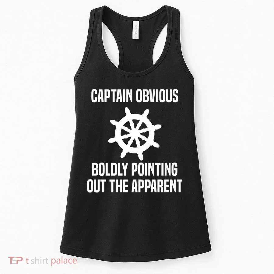 Captain Obvious Boldly Pointing Out The Apparent Sarcasm Women's Tank Top