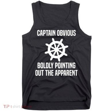Captain Obvious Boldly Pointing Out The Apparent Sarcasm Tank Top