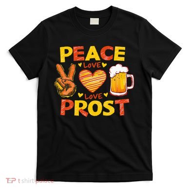 Cute Oktoberfest Costume Peace Love Prost Prost Oktoberfest T-Shirt