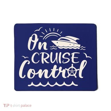 Cruise On Control Funny Boat Cruising Travel Summer Vacation Mousepad