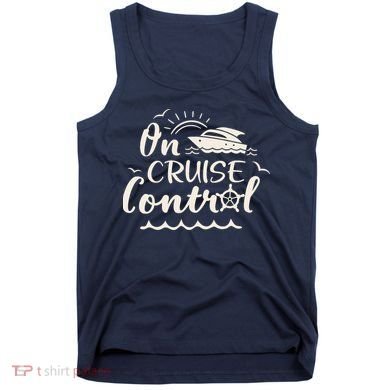 Cruise On Control Funny Boat Cruising Travel Summer Vacation Tank Top