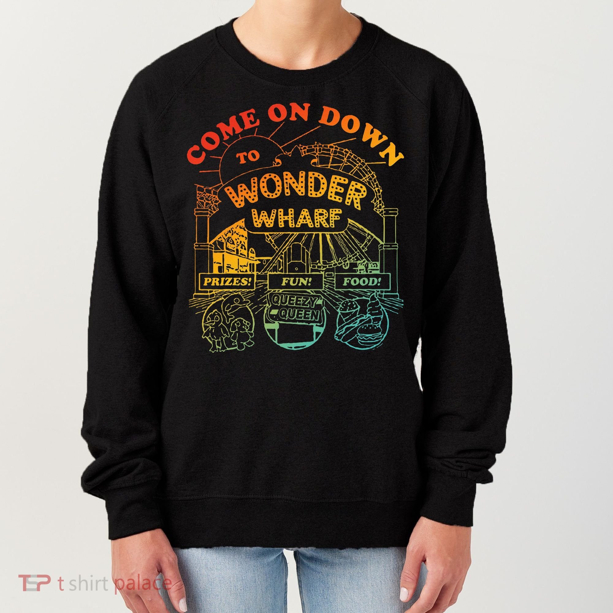 Come On Down To Wonder Wharf Prizes Fun Queezy Queen Food Women's Sweatshirt