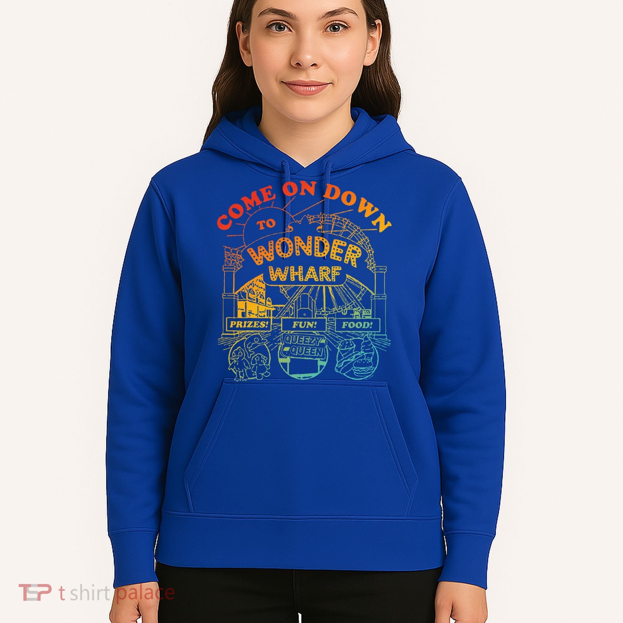 Come On Down To Wonder Wharf Prizes Fun Queezy Queen Food Hoodie