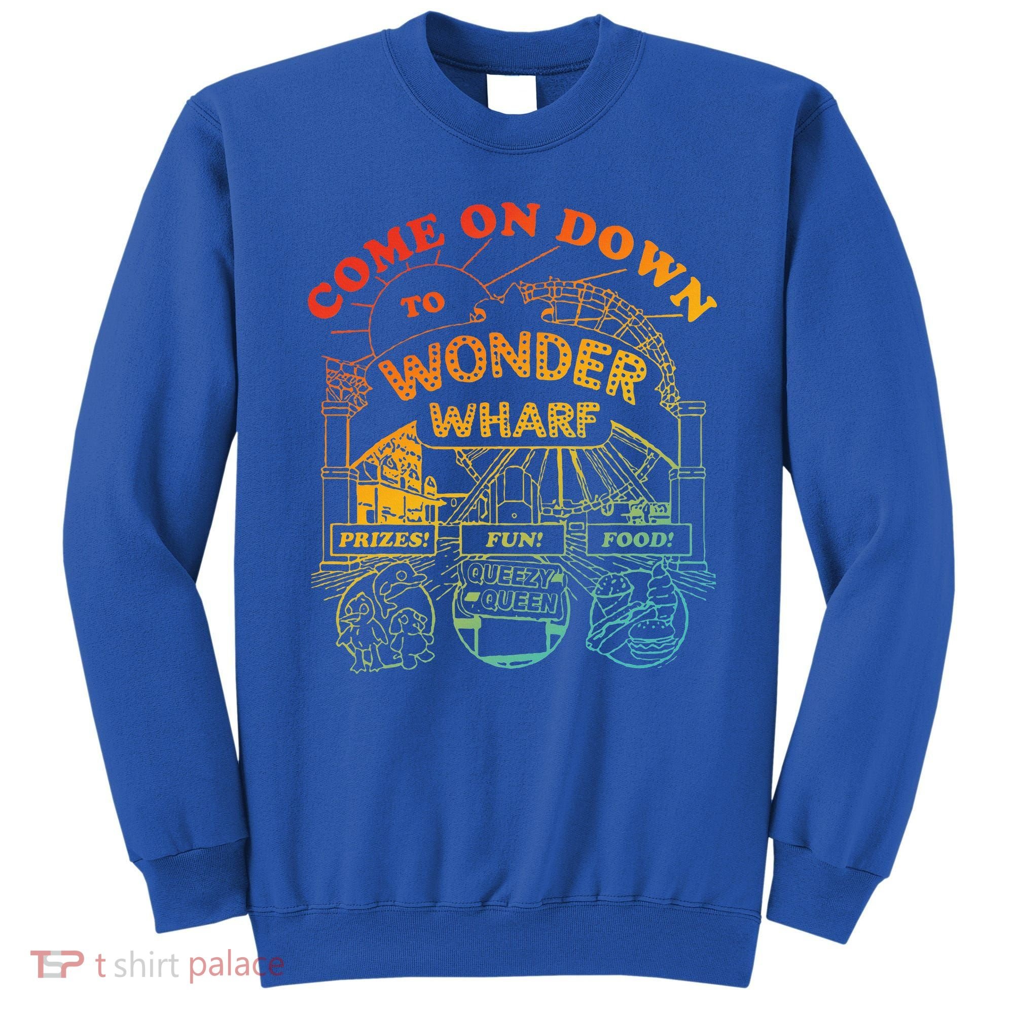 Come On Down To Wonder Wharf Prizes Fun Queezy Queen Food Sweatshirt
