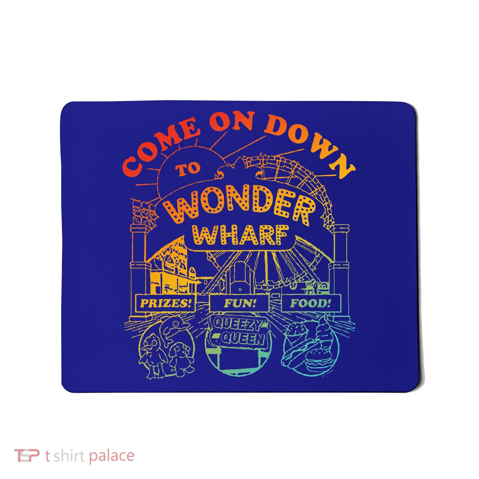 Come On Down To Wonder Wharf Prizes Fun Queezy Queen Food Mousepad