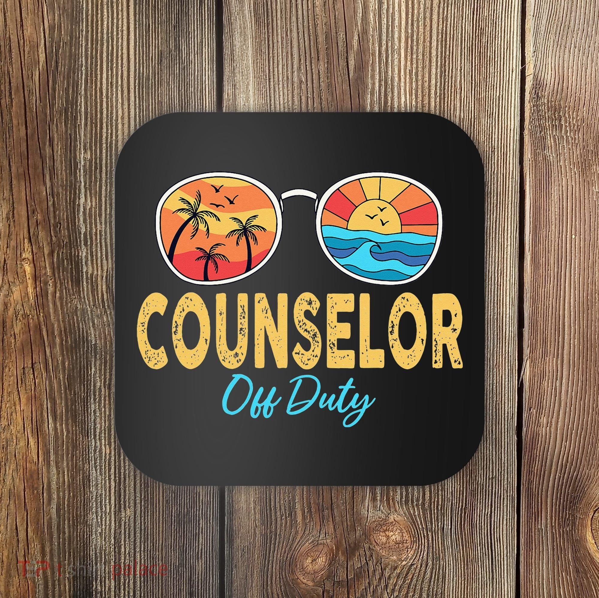 Counselor Off Duty Happy Last Day Of School Summer Coaster