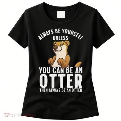 Cute Otter Design For Women Sea River Otter Wild Animal Women's T-Shirt