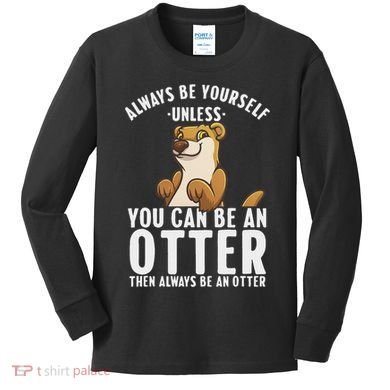 Cute Otter Design For Women Sea River Otter Wild Animal Kids Long Sleeve Shirt
