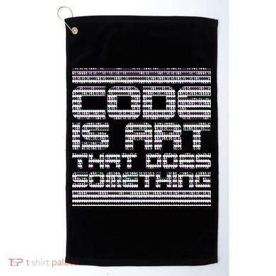 Code Is Art That Does Something  Golf Towel
