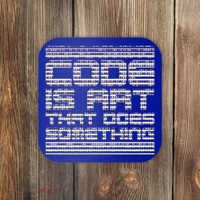 Code Is Art That Does Something  Coaster