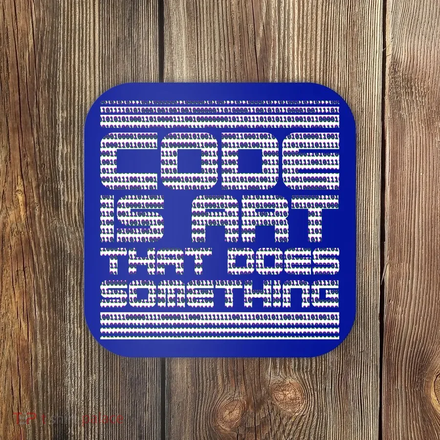 Code Is Art That Does Something  Coaster