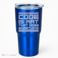 Code Is Art That Does Something  Tumbler thumb 0