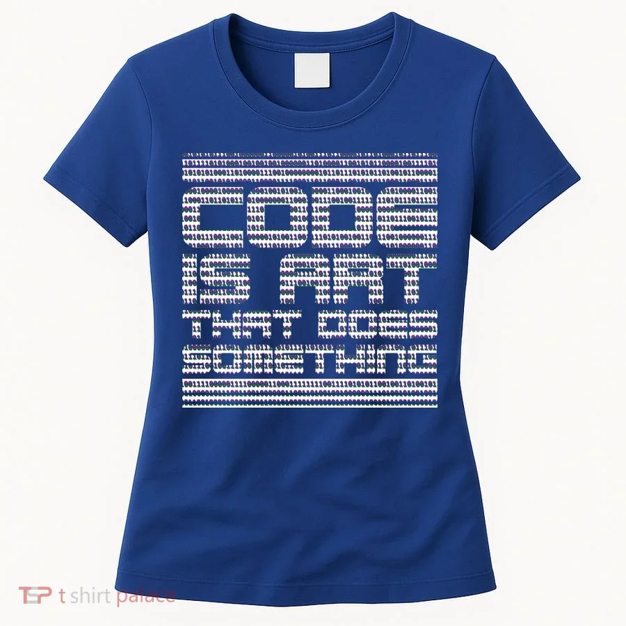 Code Is Art That Does Something  Women's T-Shirt