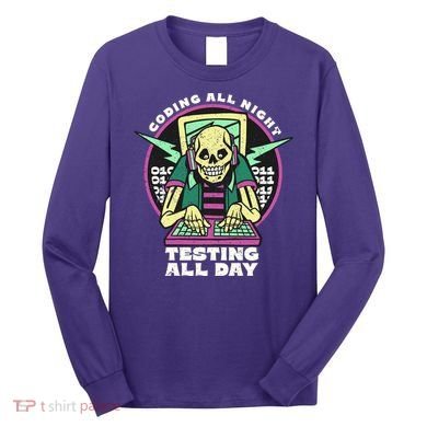 Coding All Night Testing All Day Skeleton Long Sleeve Shirt