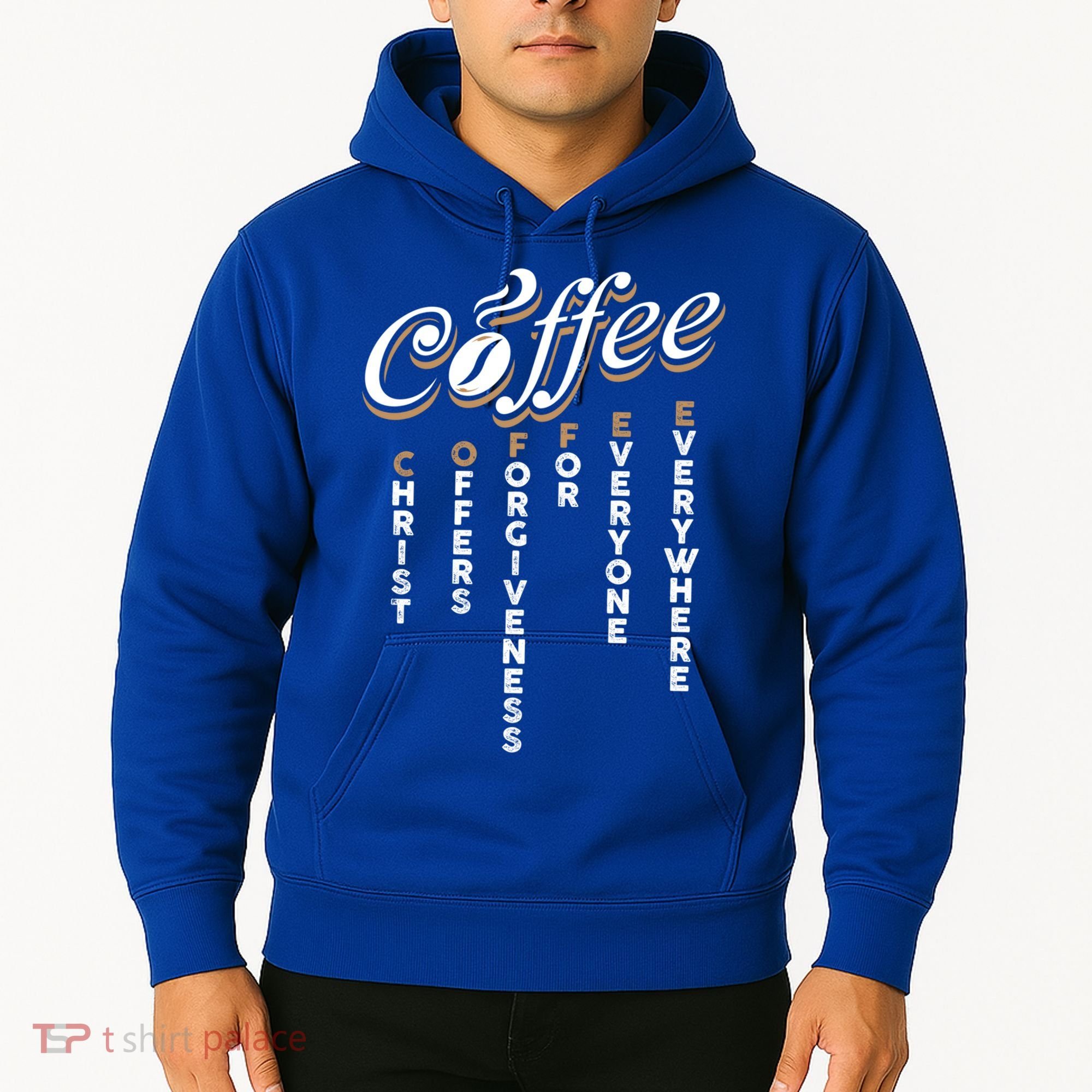 Christ Offers Forgiveness For Everyone Everywhere Coffee Pun Gift Hoodie