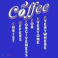 Christ Offers Forgiveness For Everyone Everywhere Coffee Pun Gift Sweatshirt thumb 3