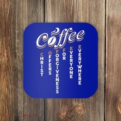 Christ Offers Forgiveness For Everyone Everywhere Coffee Pun Gift Coaster