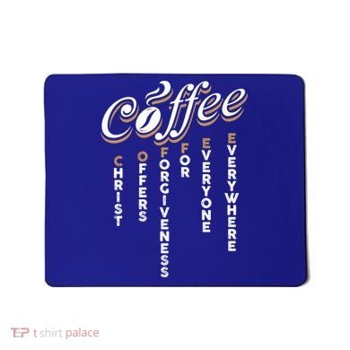 Christ Offers Forgiveness For Everyone Everywhere Coffee Pun Gift Mousepad