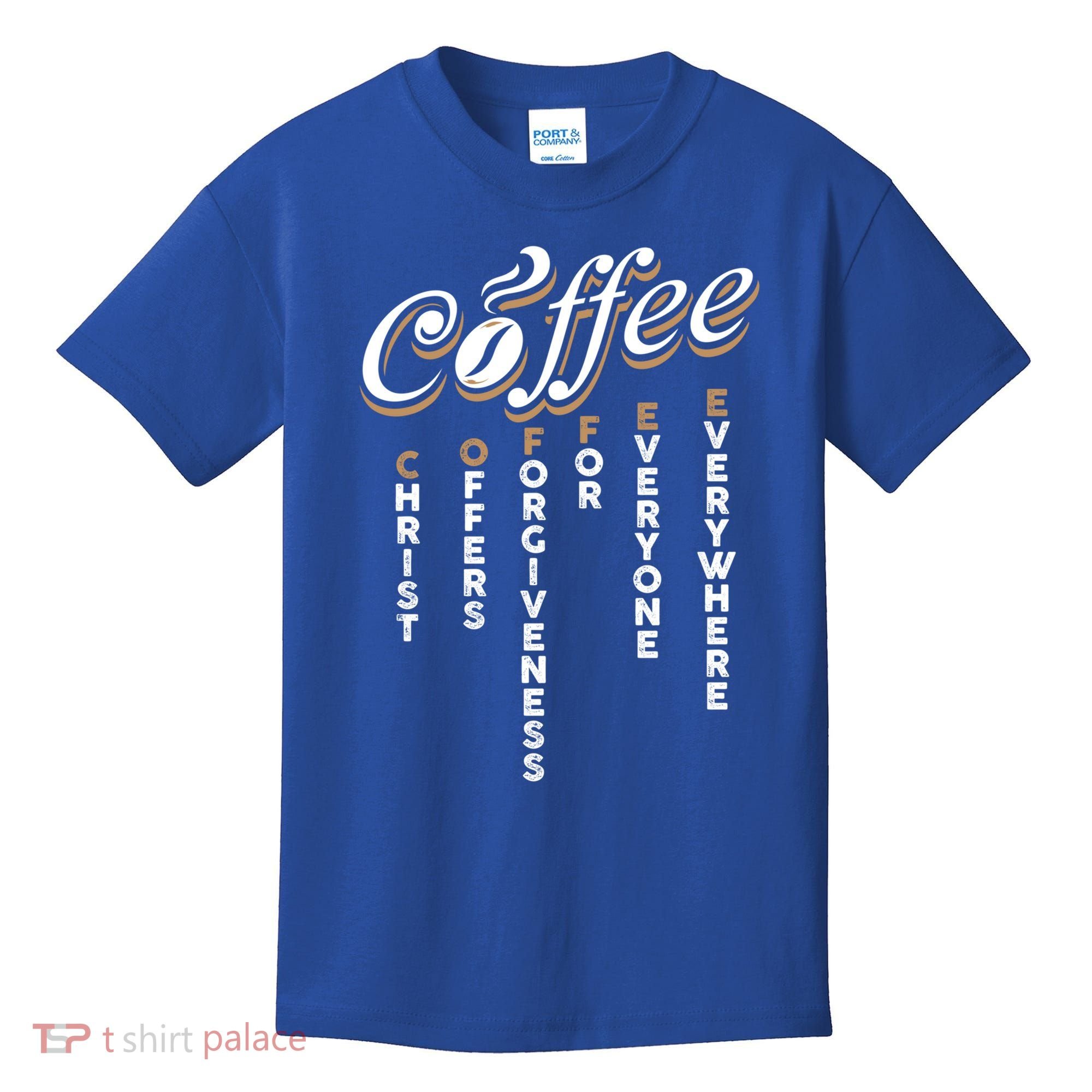 Christ Offers Forgiveness For Everyone Everywhere Coffee Pun Gift Kids T-Shirt