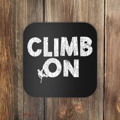 Climb On Funny Mountain Climbing Rock Climber Graphic Gift Coaster