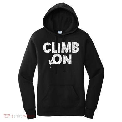 Climb On Funny Mountain Climbing Rock Climber Graphic Gift Women's Hoodie