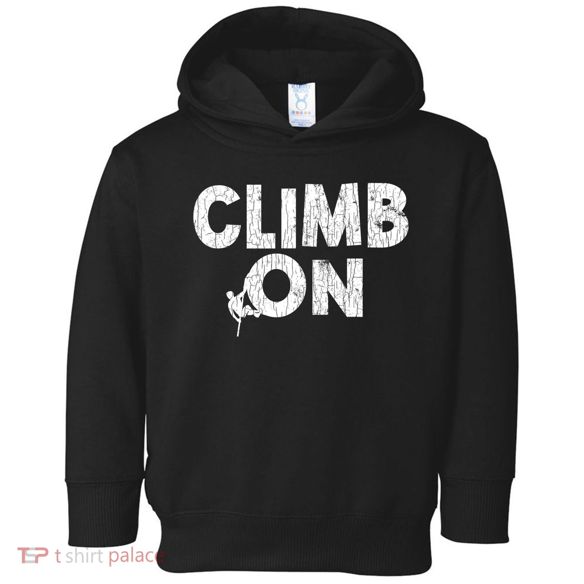 Climb On Funny Mountain Climbing Rock Climber Graphic Gift Toddler Hoodie