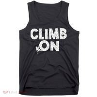 Climb On Funny Mountain Climbing Rock Climber Graphic Gift Tank Top thumb 0