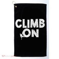 Climb On Funny Mountain Climbing Rock Climber Graphic Gift Golf Towel thumb 0