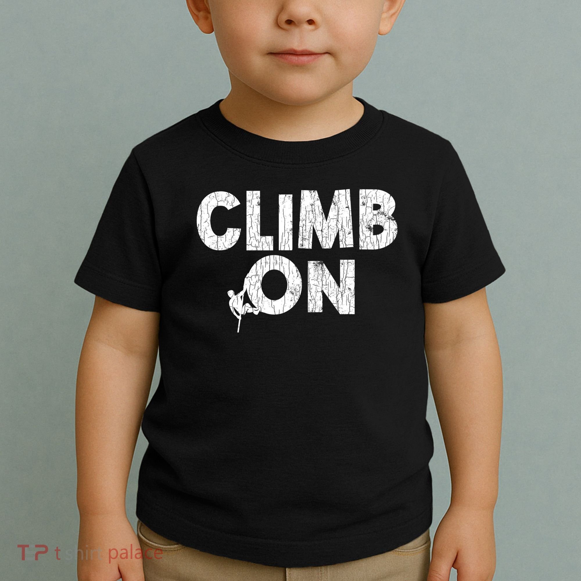 Climb On Funny Mountain Climbing Rock Climber Graphic Gift Toddler T-Shirt