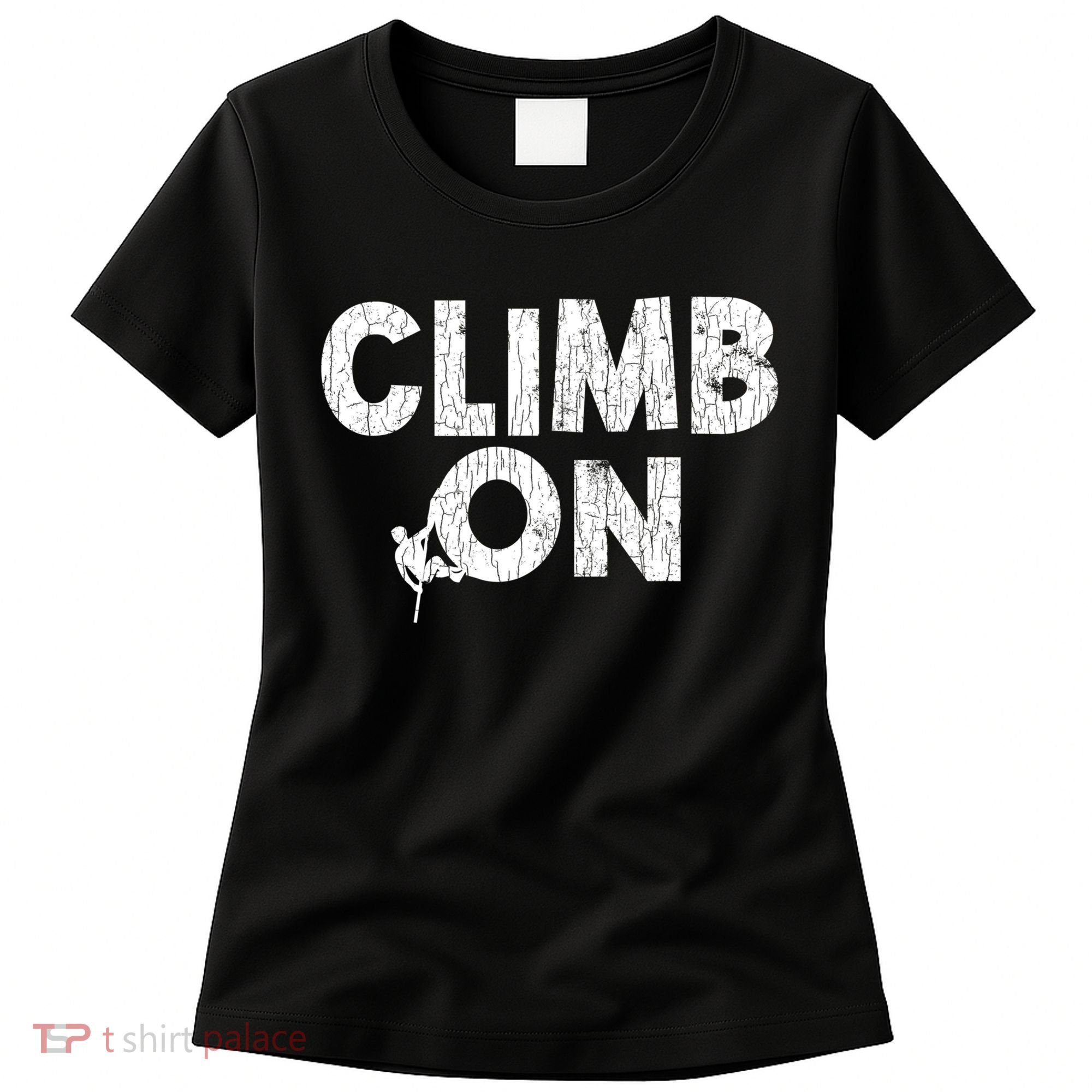Climb On Funny Mountain Climbing Rock Climber Graphic Gift Women's T-Shirt