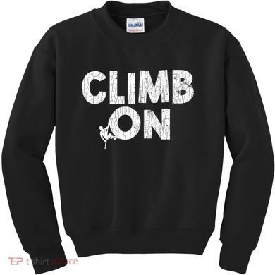 Climb On Funny Mountain Climbing Rock Climber Graphic Gift Kids Sweatshirt