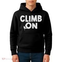 Climb On Funny Mountain Climbing Rock Climber Graphic Gift Kids Hoodie thumb 4