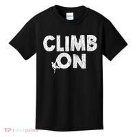Climb On Funny Mountain Climbing Rock Climber Graphic Gift Kids T-Shirt thumb 0