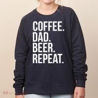Coffee. Dad. Beer. Repeat. Funny Women's Sweatshirt thumb 0