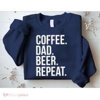 Coffee. Dad. Beer. Repeat. Funny Sweatshirt thumb 2