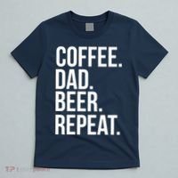 Coffee. Dad. Beer. Repeat. Funny T-Shirt thumb 5