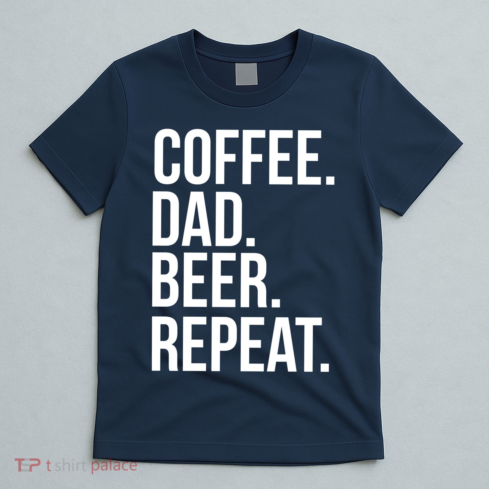 Coffee. Dad. Beer. Repeat. Funny T-Shirt