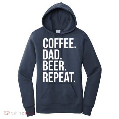 Coffee. Dad. Beer. Repeat. Funny Women's Hoodie